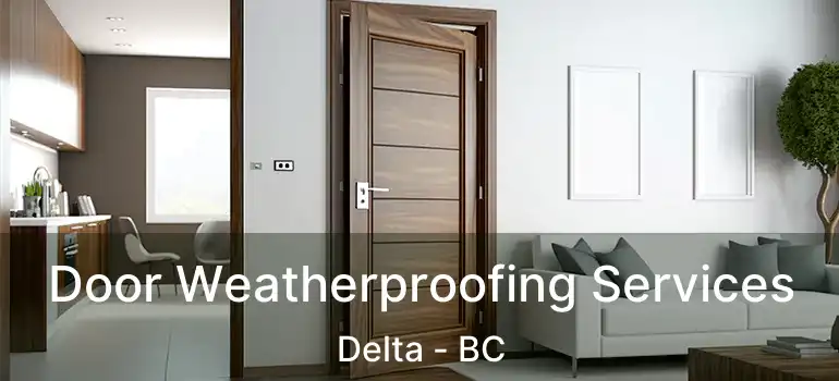  Door Weatherproofing Services Delta - BC