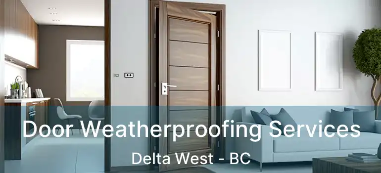  Door Weatherproofing Services Delta West - BC