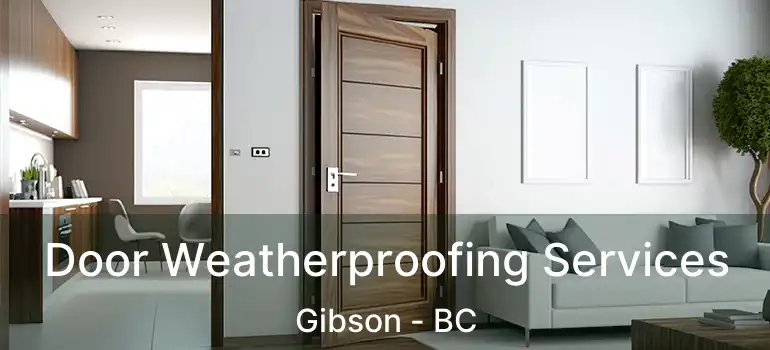  Door Weatherproofing Services Gibson - BC