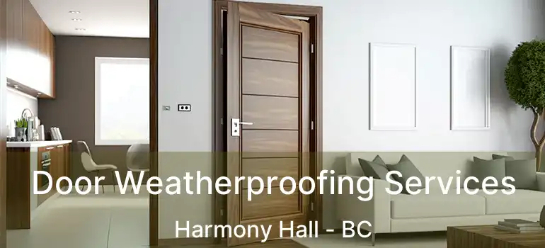  Door Weatherproofing Services Harmony Hall - BC