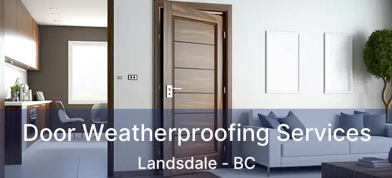  Door Weatherproofing Services Landsdale - BC