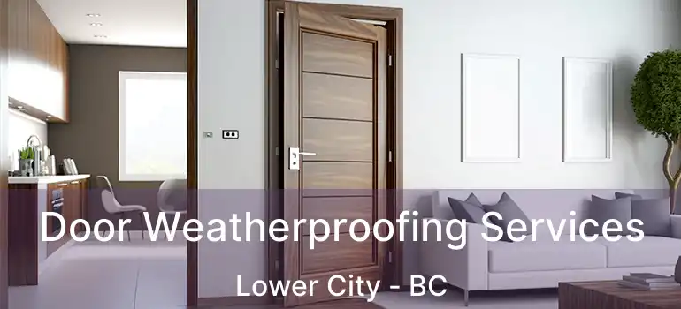  Door Weatherproofing Services Lower City - BC