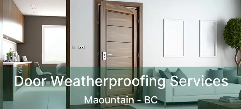  Door Weatherproofing Services Maountain - BC