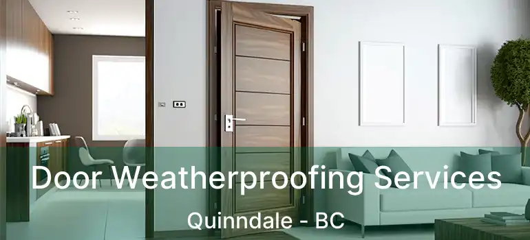  Door Weatherproofing Services Quinndale - BC