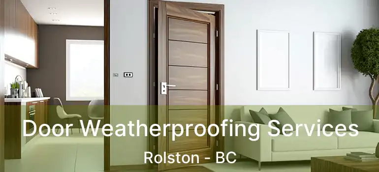  Door Weatherproofing Services Rolston - BC