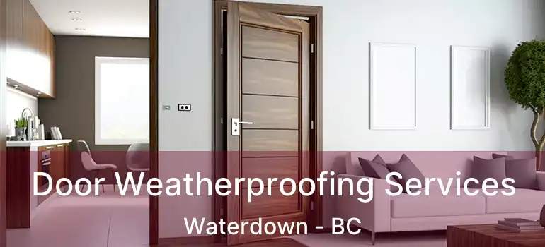  Door Weatherproofing Services Waterdown - BC