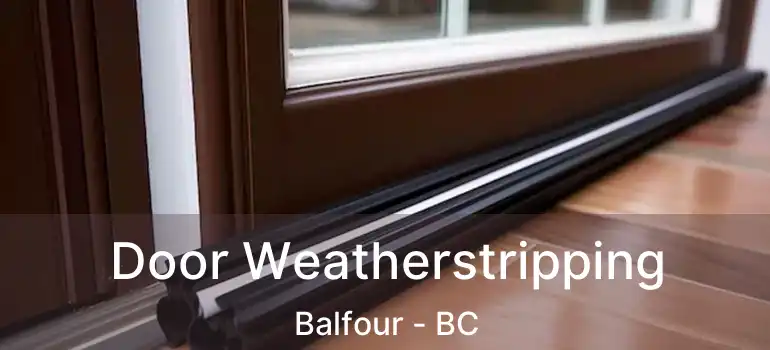  Door Weatherstripping Balfour - BC