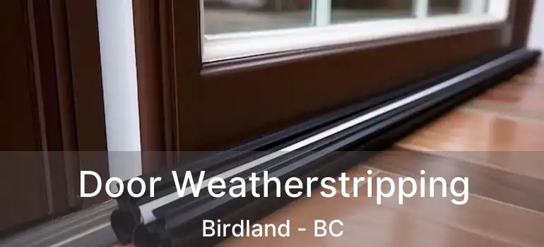  Door Weatherstripping Birdland - BC