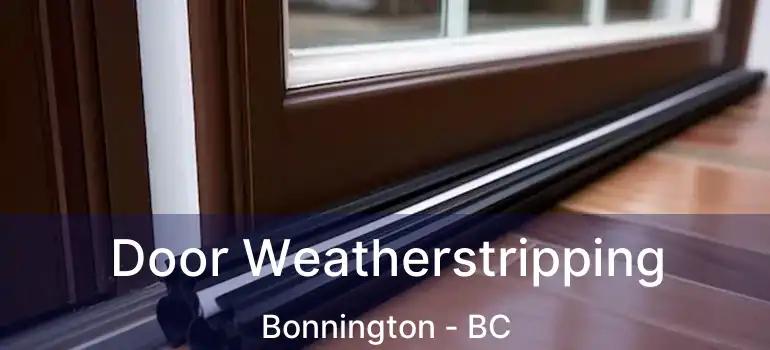  Door Weatherstripping Bonnington - BC