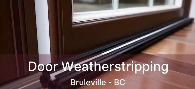  Door Weatherstripping Bruleville - BC