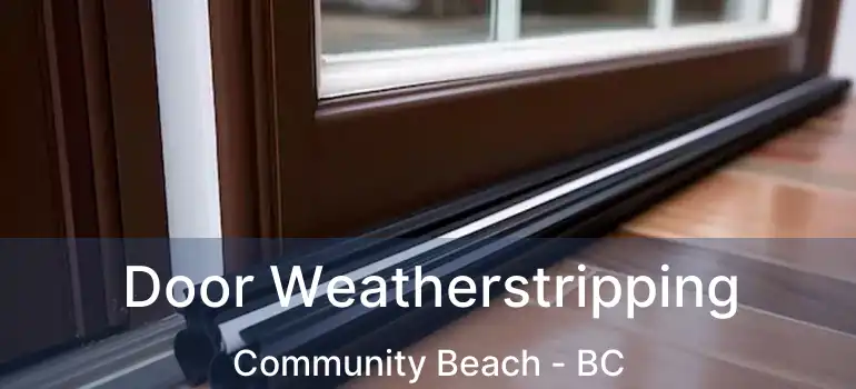  Door Weatherstripping Community Beach - BC