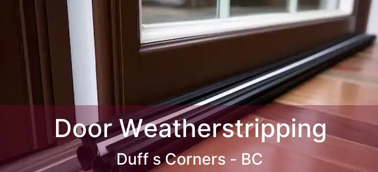  Door Weatherstripping Duff s Corners - BC