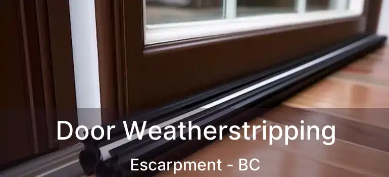  Door Weatherstripping Escarpment - BC