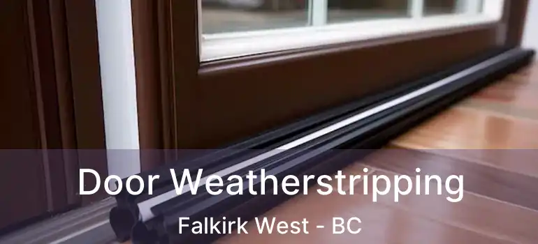  Door Weatherstripping Falkirk West - BC