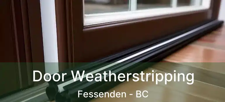  Door Weatherstripping Fessenden - BC