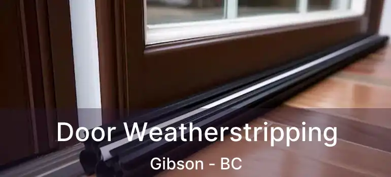  Door Weatherstripping Gibson - BC