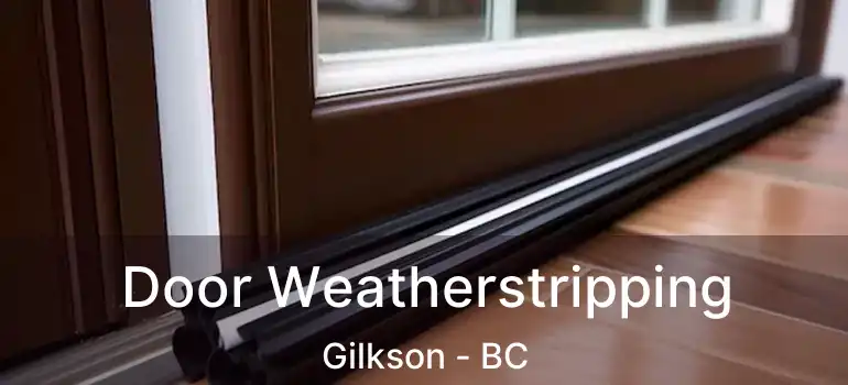  Door Weatherstripping Gilkson - BC