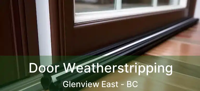  Door Weatherstripping Glenview East - BC