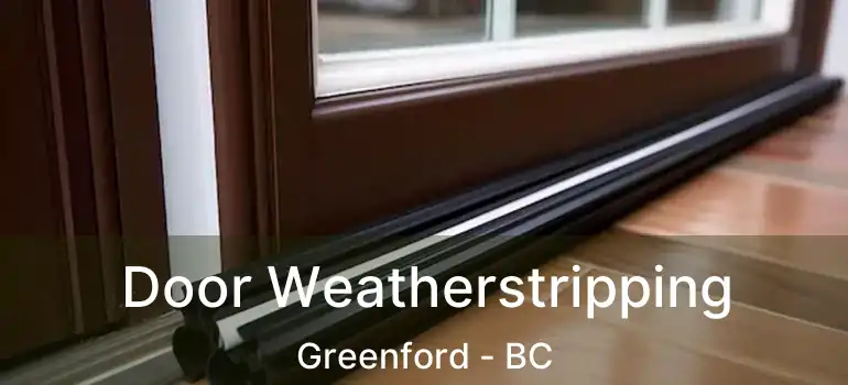  Door Weatherstripping Greenford - BC