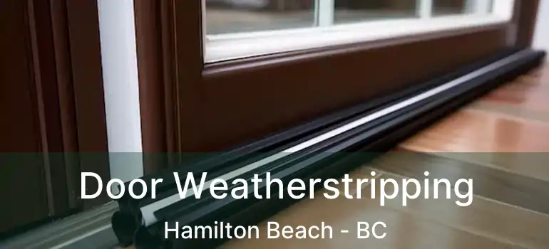  Door Weatherstripping Hamilton Beach - BC
