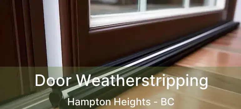  Door Weatherstripping Hampton Heights - BC