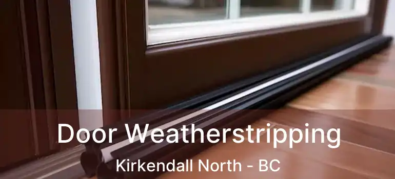  Door Weatherstripping Kirkendall North - BC