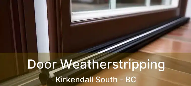  Door Weatherstripping Kirkendall South - BC