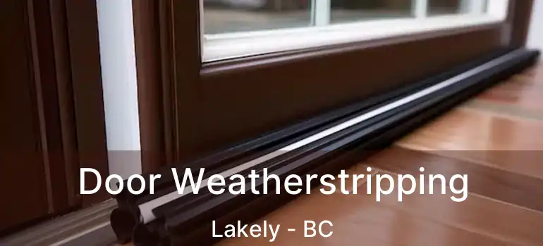  Door Weatherstripping Lakely - BC