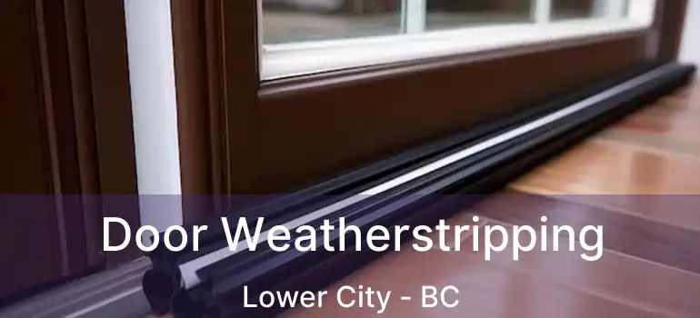  Door Weatherstripping Lower City - BC