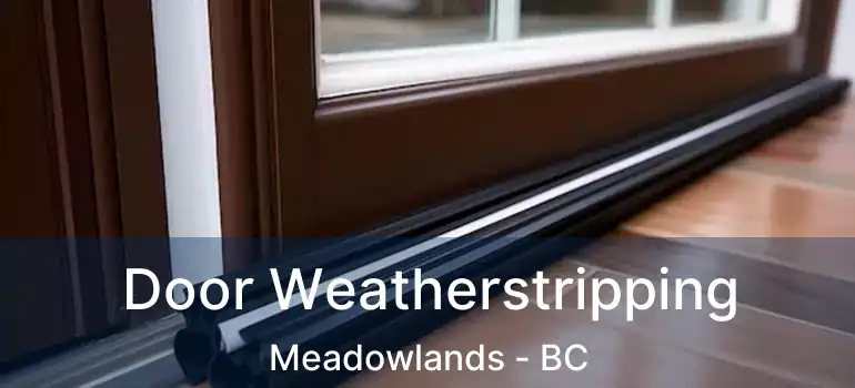 Door Weatherstripping Meadowlands - BC
