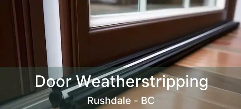  Door Weatherstripping Rushdale - BC