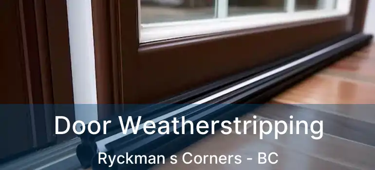  Door Weatherstripping Ryckman s Corners - BC