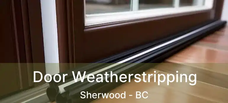  Door Weatherstripping Sherwood - BC
