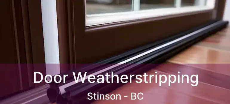  Door Weatherstripping Stinson - BC