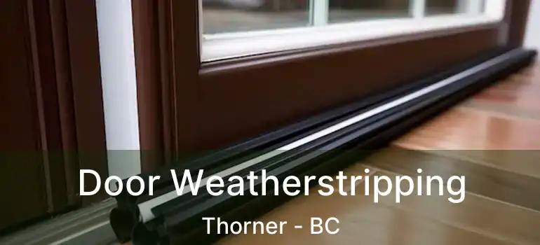  Door Weatherstripping Thorner - BC