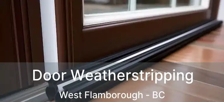  Door Weatherstripping West Flamborough - BC
