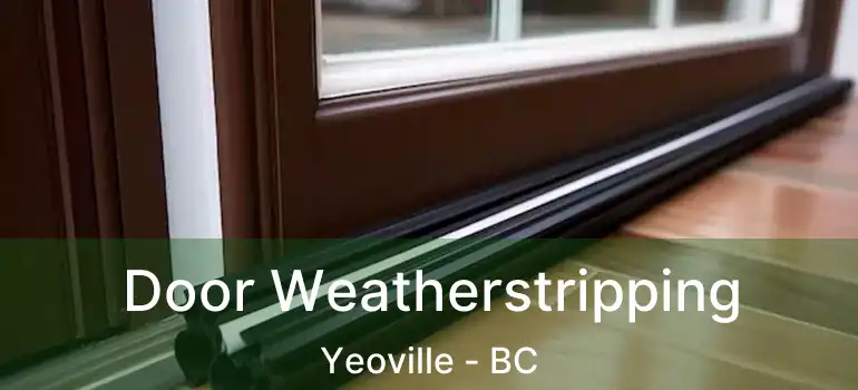  Door Weatherstripping Yeoville - BC