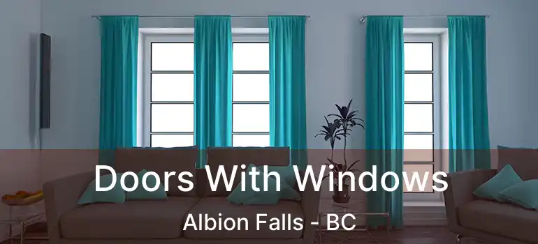  Doors With Windows Albion Falls - BC