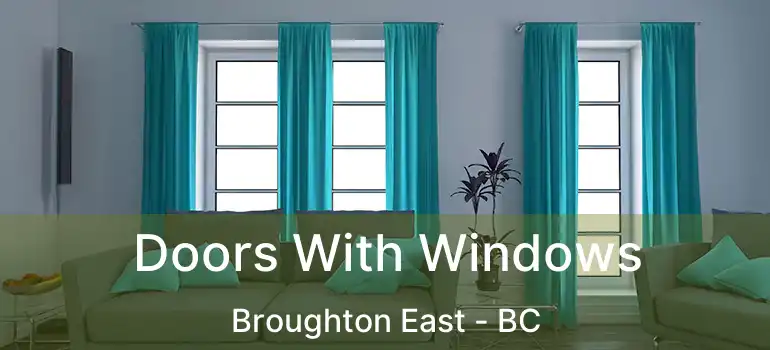  Doors With Windows Broughton East - BC