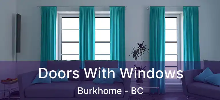  Doors With Windows Burkhome - BC