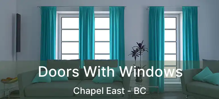  Doors With Windows Chapel East - BC