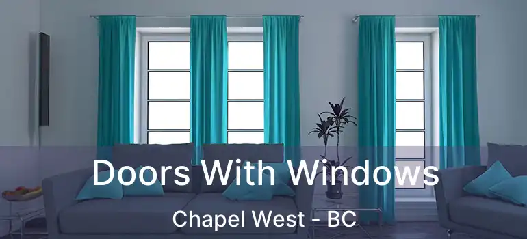  Doors With Windows Chapel West - BC