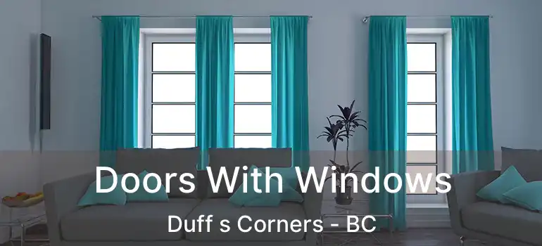  Doors With Windows Duff s Corners - BC