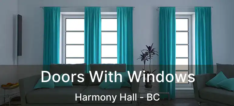  Doors With Windows Harmony Hall - BC