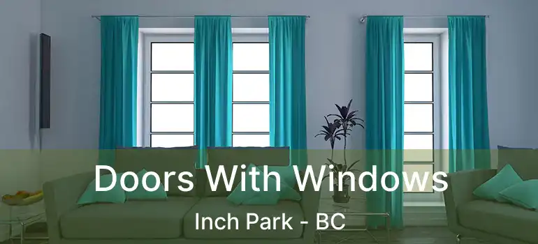  Doors With Windows Inch Park - BC