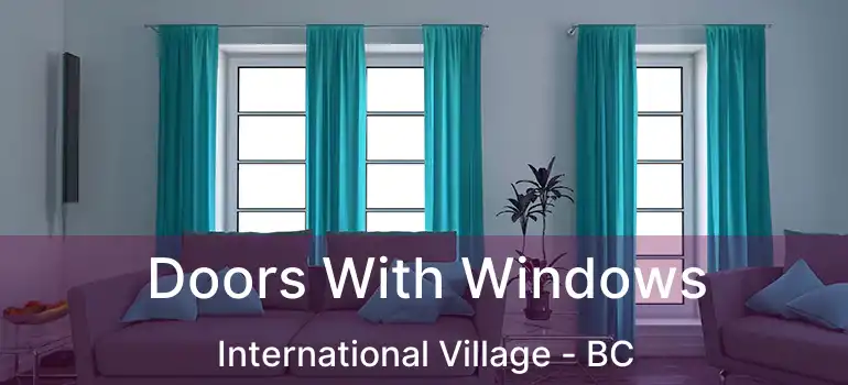  Doors With Windows International Village - BC