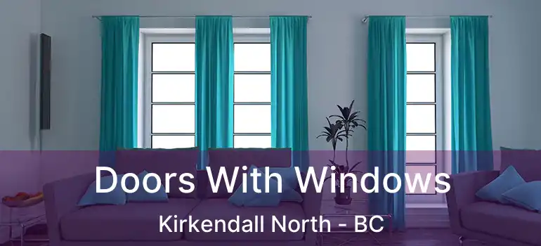  Doors With Windows Kirkendall North - BC