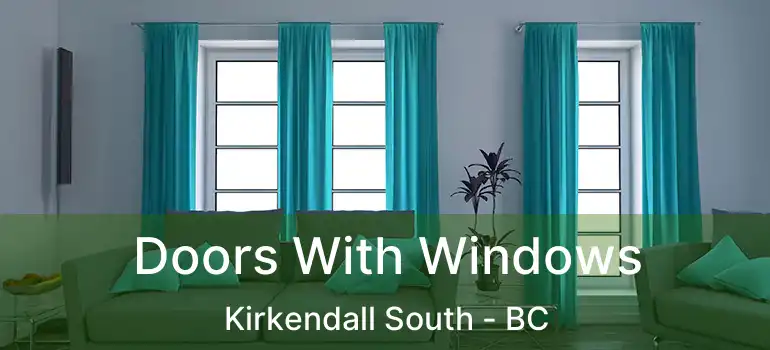  Doors With Windows Kirkendall South - BC