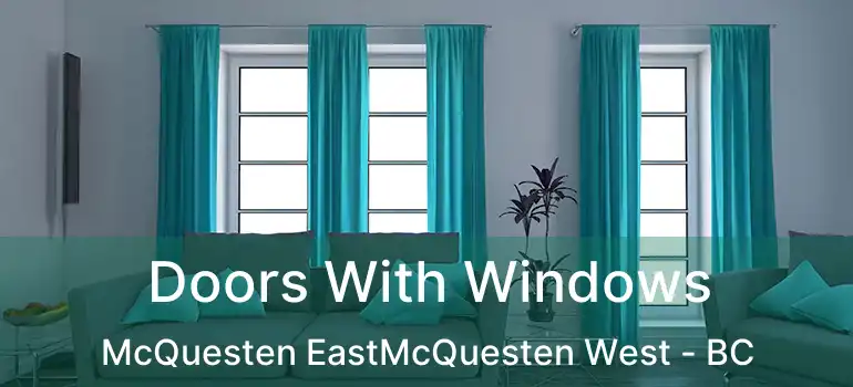  Doors With Windows McQuesten EastMcQuesten West - BC