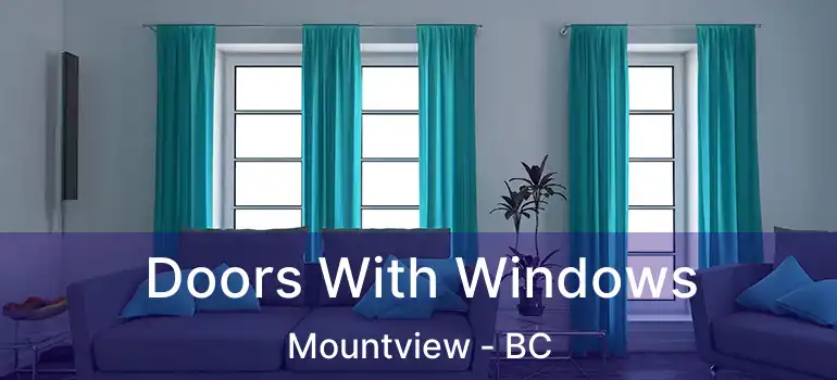 Doors With Windows Mountview - BC